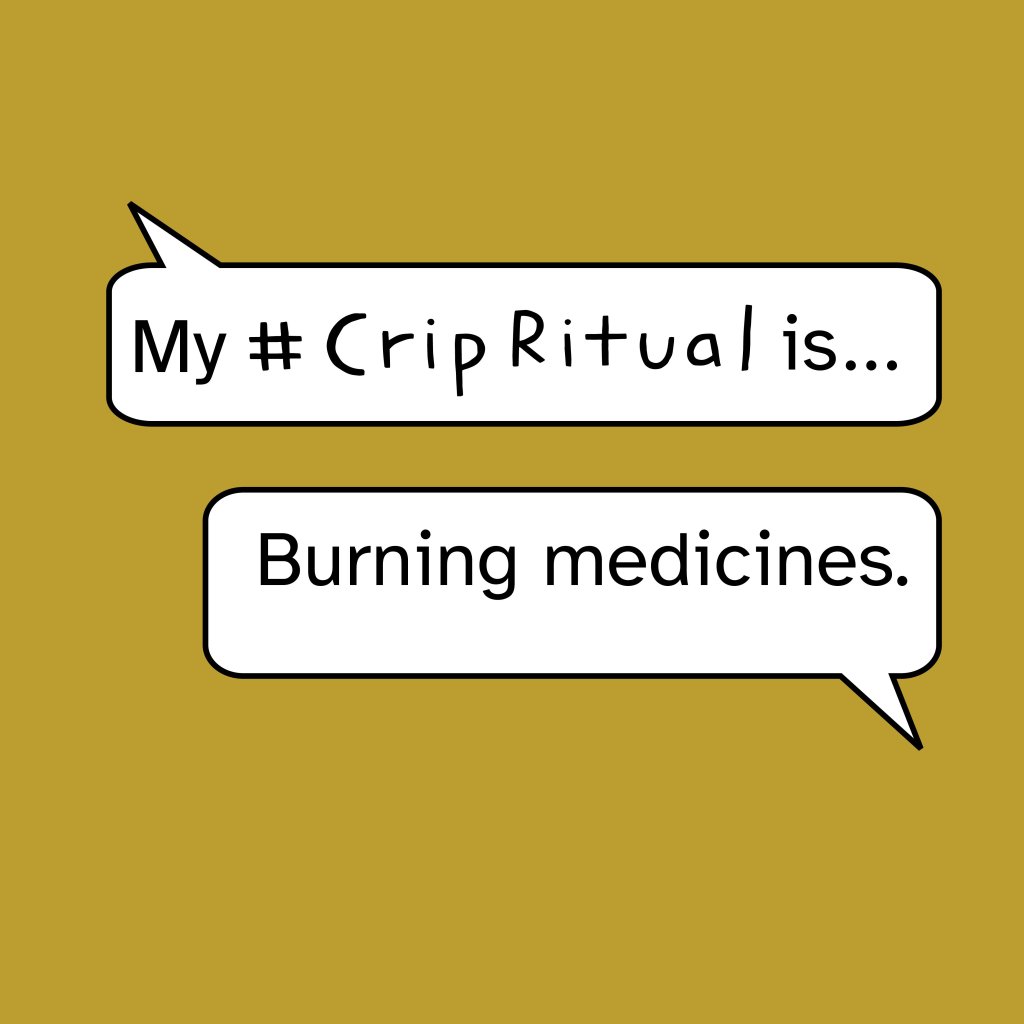 White speech bubbles on a mustard yellow background read: "My #CripRitual is... Burning medicines."